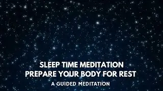 Sleep Time Meditation- Prepare Your Body For Rest