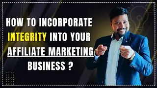 How To Incorporate Integrity Into Your Affiliate Marketing Business | Cash Influencer