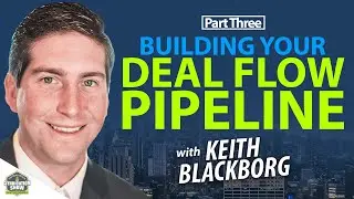 Building Your Deal Flow Pipeline | Keith Blackborg