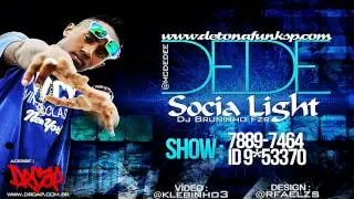 MC DEDE - SOCIA LIGHT ♪  'DJ BRUNINHO FZR' LAN&Ccedil;AMENTO 2012