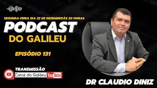 Podcast do Galileu 131 com Dr Claudio Roberto Diniz ,Sousa Paraíba ao vivo