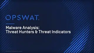 Webinar on Malware Analysis: Threat Hunting & Threat Indicators for Cybersecurity | OPSWAT