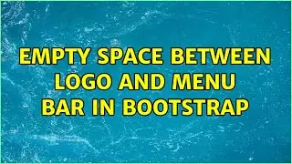 Empty Space Between Logo and menu bar in bootstrap (3 Solutions!!)