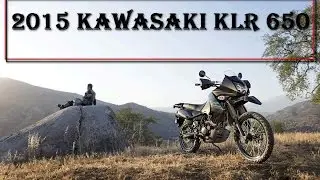 2015 Kawasaki KLR 650 : The Dual-Sport King
