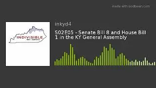 S02E05 - Senate Bill 8 and House Bill 1 in the KY General Assembly