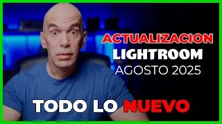 Novedades Lightroom (Agosto 2025) | Copia de Ajustes Inteligente y Eliminaci&oacute;n Generativa Mejorada