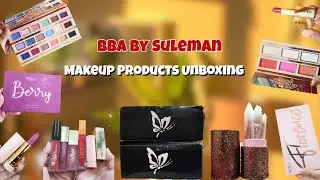 Bba By Suleman Makeup Products Unboxing & Review ✨
