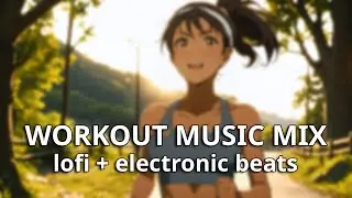 Workout Music Mix &bull; Lofi + Electronic Beats for Training, Focus & Motivation ⚡🏃&zwj;♂️