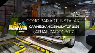 Como Baixar e Instalar - Car Mechanic Simulator 2015 - HD[2017]