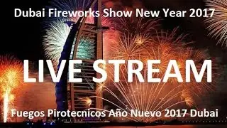 Live Dubai Fireworks Streaming New Year 2017 - Transmisi&oacute;n A&ntilde;o Nuevo 2017 Fuegos Pirotecnicos Dubai
