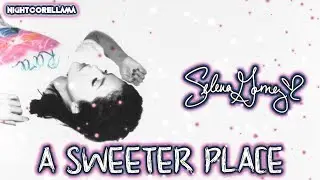 Selena Gomez - A Sweeter Place (Lyrics) | Official Nightcore LLama Reshape