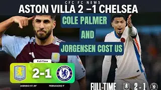 Aston Villa 2 - 1 Chelsea | Palmer's Costly Missed Chances | Bring back Sanchez?