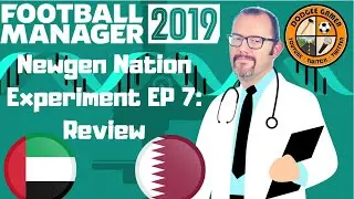 FM19 Experiment - Newgen Nation S01E07 - Recap & Review (Qatar & UAE)