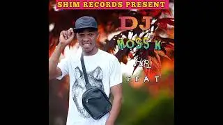 DJ MOSS K  HB BT 2024 -ZAMBALETA FT SS K _FAIMA BABBY OFFICIAL   AUDIO  PRO MOSS K SHIM RECORDS