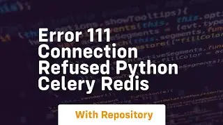 Error 111 connection refused Python celery redis
