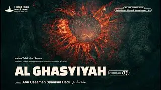 TAFSIR AL-QUR'AN | SURAH AL-GHASYIYAH [3] - Ustadz Abu Usaamah Syamsul Hadi حفظه اللّٰه تعال