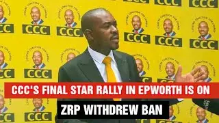 LATEST UPDATE | CCC'S FINAL STAR RALLY IN EPWORTH IS ON &bull; ZRP WITHDREW BAN | DAILY NEWS