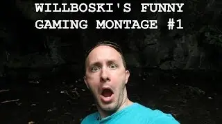 Willboski's Funny Gaming Montage #1
