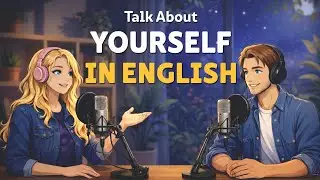 How to Talk About Yourself in English | Learn English Fast | Podcast English for Easy Conversation