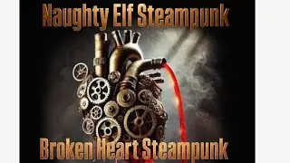 Naughty Elf Steampunk - Broken Heart Steampunk #punkrock#garagepunk#alternativerock#steampunkart 