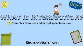 What is an Interjection? Plus a Quick Parts of Speech Revision With Kushank Pratap Singh