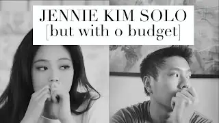 JENNIE SOLO [but with 0 budget]