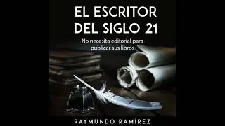 EL ESCRITOR DEL SIGLO 21: No necesita editorial para publicar sus libros - Raymundo Ram&iacute;rez