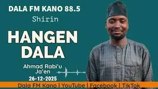 HANGEN DALA 26-12-2025 TARE DA AHMAD RABI'U JA'EN
