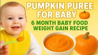Pumpkin Puree for Baby | 6 Month Baby Food Recipe | Weight Gain Food for Babies | Pumpkin For Babies