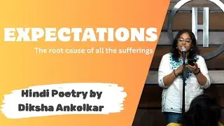 EXPECTATIONS - Root cause of all the sufferings | Diksha Ankolkar | Hindi Poetry | OpenMic | Habitat