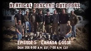 Non Stop Canada goose hunting action Ohio and TN -Vertical Descent Outdoors- EP 5