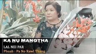 Lal Nei Par || Ka Nu Mangṭha