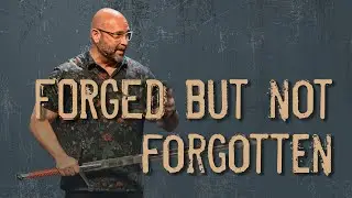 Forged but not Forgotten | April 27, 2025