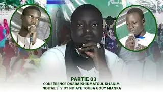 Partie 03 : Conférence Daara Khidmatoul Khadim Ndital S. Sidy Ndiaye Touba gouy nianka