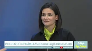 Step by Step - Influența copilăriei asupra relațiilor - cu Florin Amariei