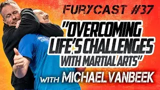 FURYCAST &bull; &ldquo;Overcoming Life&rsquo;s Challenges&rdquo; W/ Michael VanBeek