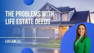 The Problems with Life Estate Deeds