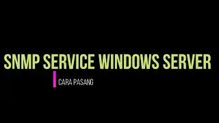 Cara Install SNMP SERVICE pada Windows Server