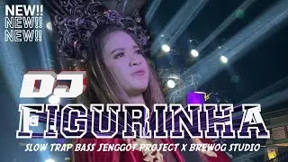 DJ FIGURINHA SLOW TRAP BASS TIPIS TIPIS FYP TIK TOK JENGGOT PROJECT X BREWOG STUDIO