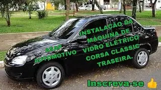 Instalação da Máquina de Vidro Elétrico Corsa Classic 4P Traseira.