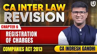 CA Inter Law Revision Registration of Charges Companies act 2013 | Chp 6 | Indresh Gandhi #cainter