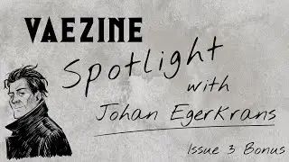 VaeZine Issue 3 | Spotlight: Johan Egerkrans