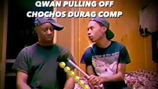 Qwan Pulling Off Uncle ChoChos Durag Compilation