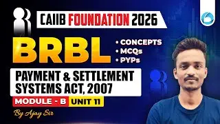 CAIIB BRBL Module B Unit 11 | Payment and Settlement Systems Act, 2007 | CAIIB Foundation 2026