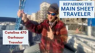 Refit MAIN SHEET TRAVELER on Catalina 470 Sailboat ~ with Mary Beth and Stephen ~ Ep 90