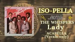 The Whispers - Lady Acapella (Vocals Only)