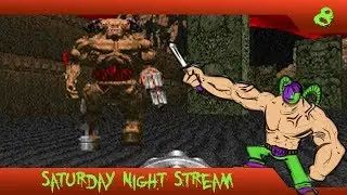 Saturday Night Stream 008 - The Ultimate DOOM!