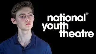 National Youth Theatre audition | 2021 (Successful)