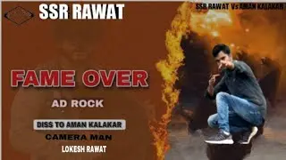 FAME OVER| DISS TO AMAN KALAKAAR|SSR RAWAT| SINGER  AD ROCK | DISS TRACK|SSR RAWAT SONG
