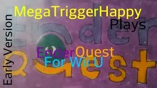 MTH Plays: Ender Quest For Wii U (CANCELED PROJECT)